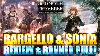 BARGELLO & SONIA REVIEW PROS, CONS & BANNER PULL! OCTOPATH TRAVELER COTC 2ND ANNIVERSARY