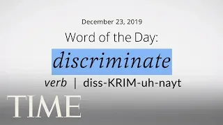 Word Of The Day: DISCRIMINATE | Merriam-Webster Word Of The Day | TIME