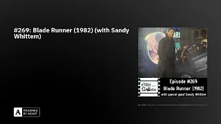 #269: Blade Runner (1982) (with Sandy Whittem)