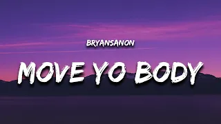 Bryansanon - MOVE YO BODY (Lyrics) "move your body tiktok"