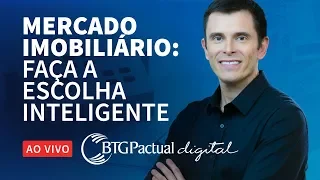 🔴 Mercado Imobiliário: faça a escolha inteligente - BTG Pactual digital