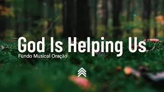 God Is Helping Us | Spontaneous Instrumental Worship | Fundo Musical para Oração - Pad + Piano