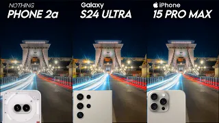 Nothing Phone 2a VS Samsung Galaxy S24 Ultra VS iPhone 15 Pro Max | Camera Comparison