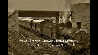 Tralee To Fenit Railway Turned Greenway Steam Trains To Green Trails