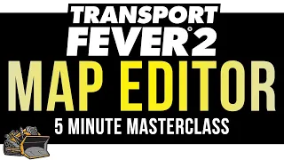 Map Editor Tutorial | Transport Fever 2 Custom Maps | 5 Minute Masterclass Tutorial and Guide