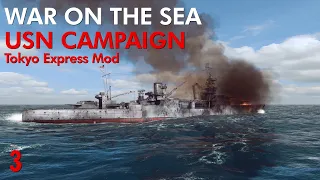 War on the Sea - Tokyo Express Mod || USN Campaign || Ep.3 - The Task Force That Could