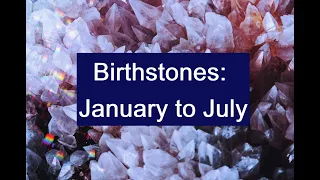 Learning the Birthstones: January to July