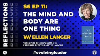 Reflecting on "The Mind and Body Are One Thing" with Dr Ellen Langer