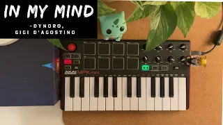 Dynoro & Gigi D'Agostino - In my mind (Cover) Akai Mpk mini ft. Bisasam