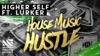 Higher Self - House Music Hustle ft. Lurker (Teaser)