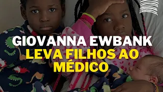 GIOVANNA EWBANK LEVA FILHOS AO MÉDICO