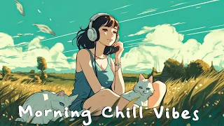 Morning Chill Vibes - Songs to help you relax, recharge for a new day - morning music