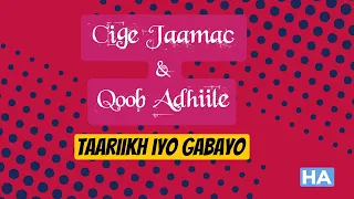 Cige Jaamac & Qoob-adhiile — Taariikh iyo Gabayo