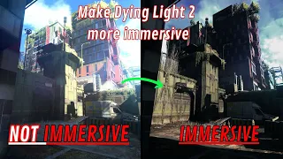 TUTO : HOW TO MAKE DYING LIGHT 2 MORE IMMERSIVE/SCARY !