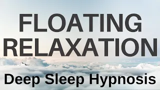 Sleep Deeply Hypnosis with Floating Relaxation (Guided Sleep Meditation)