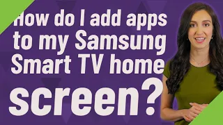 How do I add apps to my Samsung Smart TV home screen?