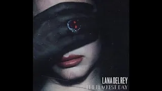 Lana Del Rey  - The Blackest Day (Demo)