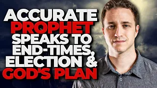 Accurate Prophet Speaks to End-Times, Election & God's Plan