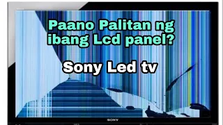 Sony Led tv, Paano palitan ng ibang lcd panel?Troubleshooting Guide in Led tv repair