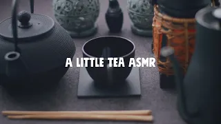 A little tea ASMR