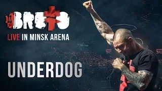 BRUTTO -  Underdog (LIVE IN MINSK ARENA)