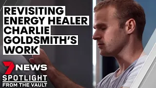 Revisiting energy healer Charlie Goldsmith's work one year on | 7NEWS Spotlight