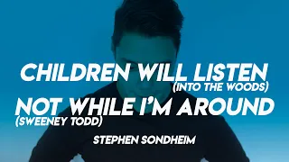 CHILDREN WILL LISTEN/ NOT WHILE I'M AROUND (Stephen Sondheim)