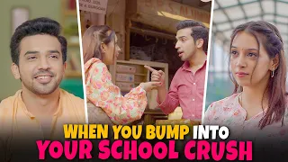 When You Bump Into Your School Crush Ft. Usmaan & Pratishtha | Pataakha