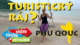 Phu Quoc největší ostrov Vietnamu. Je to ráj na zemi? Křížem Krážem Vietnamem 2