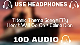 Titanic Theme Song (10D Audio) My Heart Will Go On • Celine Dion - 10D SOUNDS