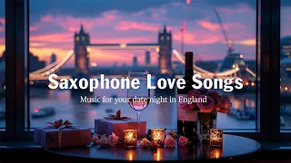 Saxophone Love Songs 🍷 Romantic Night Saxophone Music - Music for Your Date Night in England