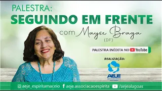 PALESTRA: ''SEGUINDO EM FRENTE'' (COM MAYSE BRAGA)