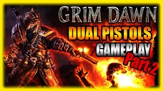 Grim Dawn Dual Pistol + Part 2 Dungeon Gameplay Impressions 2016