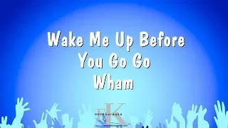 Wake Me Up Before You Go Go - Wham (Karaoke Version)