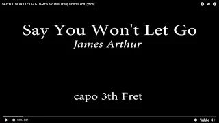 SAY YOU WON'T  LET GO - JAMES ARTHUR (Easy Chords and Lyrics) 3rd fret