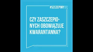 Czy zaszczepionych przeciwko COVID-19 obowiązuje kwarantanna?