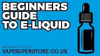 The Complete Beginners Guide to E-Liquids - 2020