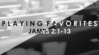 Playing Favorites - James 2:1-13