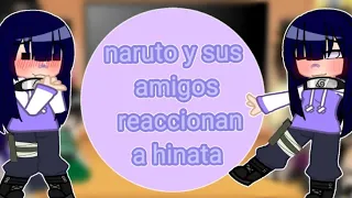 Naruto y los demás amigos reaccionan a hinata!♡♡