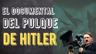 El documental 🎥 del Pulque que hizo  Hitler 😮😮😮