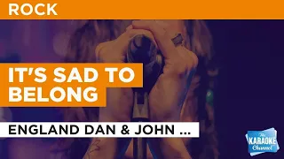 It's Sad To Belong : England Dan & John Ford Coley | Karaoke with Lyrics
