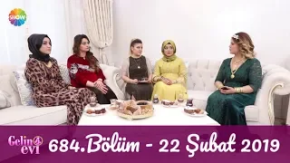 Gelin Evi 684. Bölüm | 22 Şubat 2019