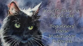 HOW TO PAINT A BLACK CAT IN WATERCOLOR - Back Lit, wet in wet, loose painting tutorial for Beginners