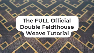The FULL Official Double Feldthouse Weave Tutorial!