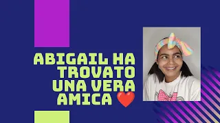 ABIGAIL HA TROVATO UNA VERA AMICA . ... GRAZIE VALENTINA ❤️