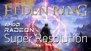 Elden Ring (PC) - Radeon Super Resolution comparison test (no FPS cap)