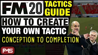 FM20 Tactics Guide | How To Create Your Own Tactic, Conception To Completion | Football Manager 2020