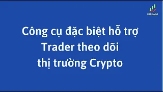 Công cụ đặc biệt hỗ trợ Trader theo dõi thị trường mà ai cũng phải biết?