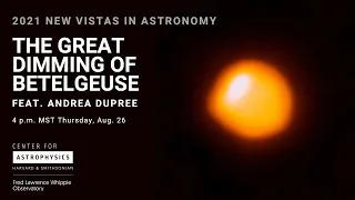 New Vistas in Astronomy: The Great Dimming of Betelgeuse