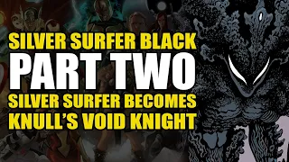 Silver Surfer Becomes Knull's Void Knight: Silver Surfer Black Part 2 | Comics Explained